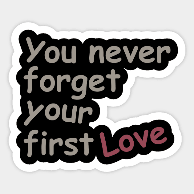 You never forget your first love Sticker by FreedoomStudio